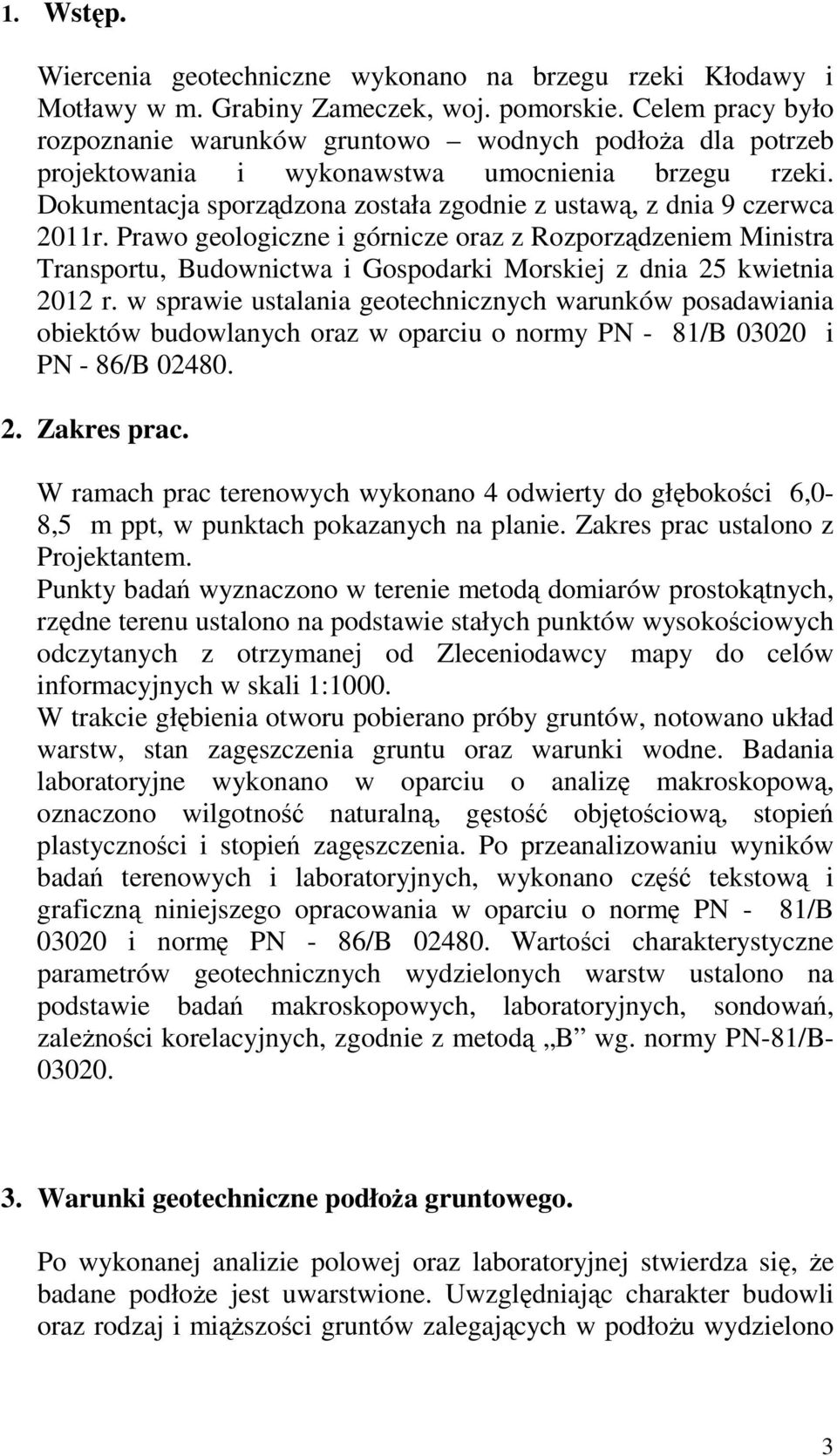 Prao geologiczne i górnicze oraz z Rozporządzeniem Ministra Transportu, Budonicta i Gospodarki Morskiej z dnia 25 kietnia 2012 r.