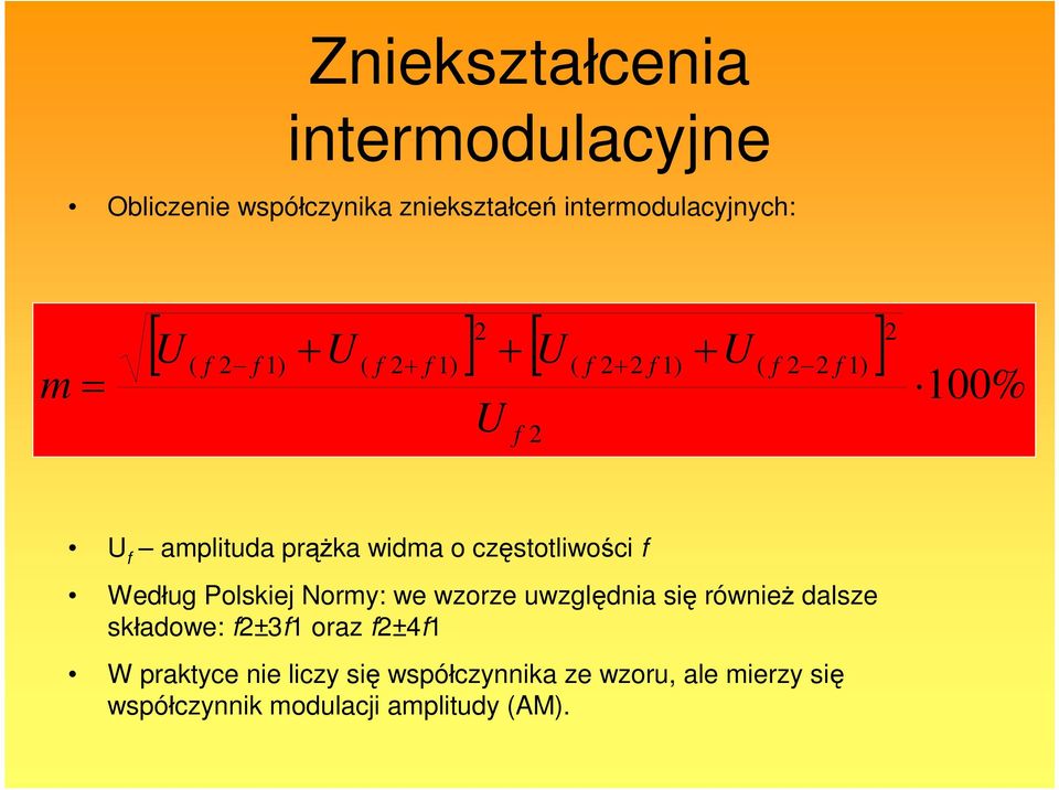 częstotliwości f Według Polskiej Normy: we wzorze uwzględnia się również dalsze składowe: f2±3f1