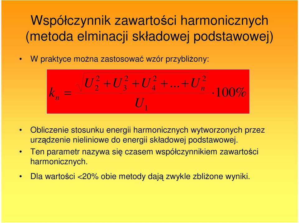 .. U 2 n 100% Obliczenie stosunku energii harmonicznych wytworzonych przez urządzenie nieliniowe do