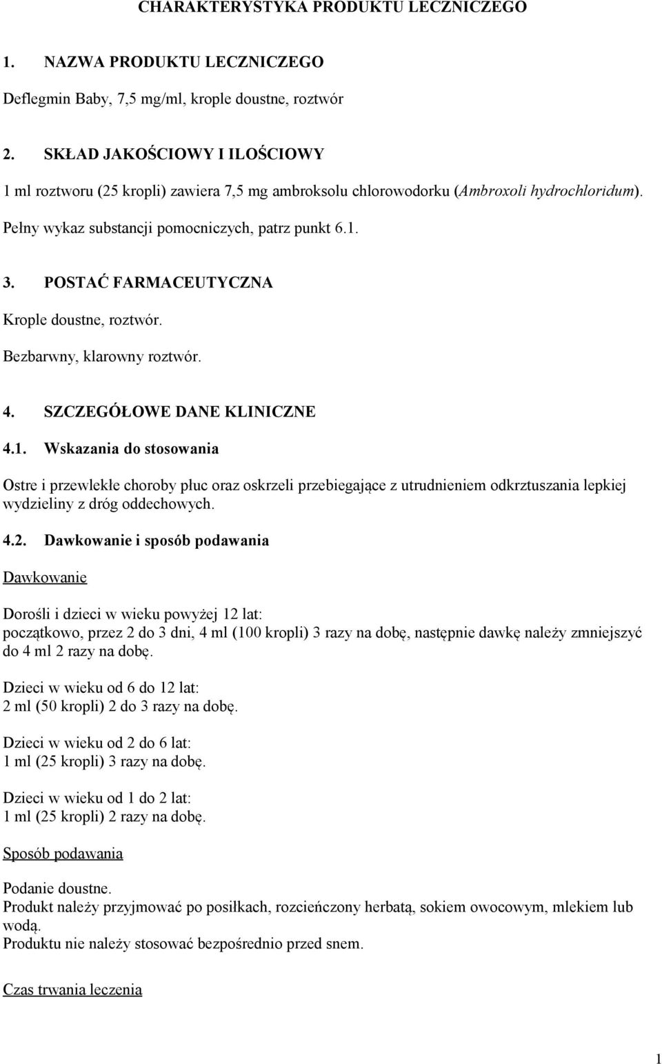 POSTAĆ FARMACEUTYCZNA Krople doustne, roztwór. Bezbarwny, klarowny roztwór. 4. SZCZEGÓŁOWE DANE KLINICZNE 4.1.