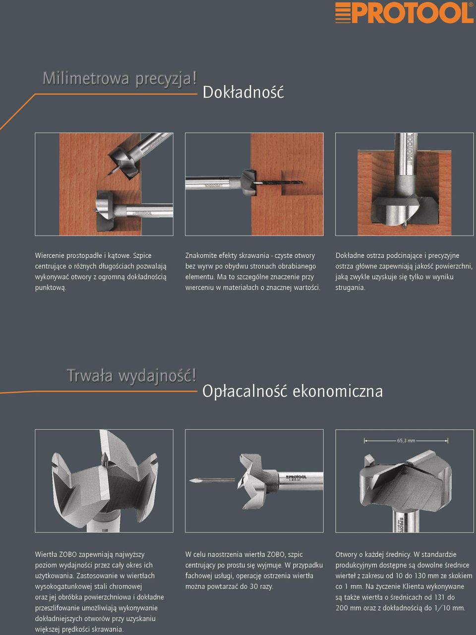 Dokładne ostrza podcinające i precyzyjne ostrza główne zapewniają jakość powierzchni, jaką zwykle uzyskuje się tylko w wyniku strugania. Trwała wydajność!