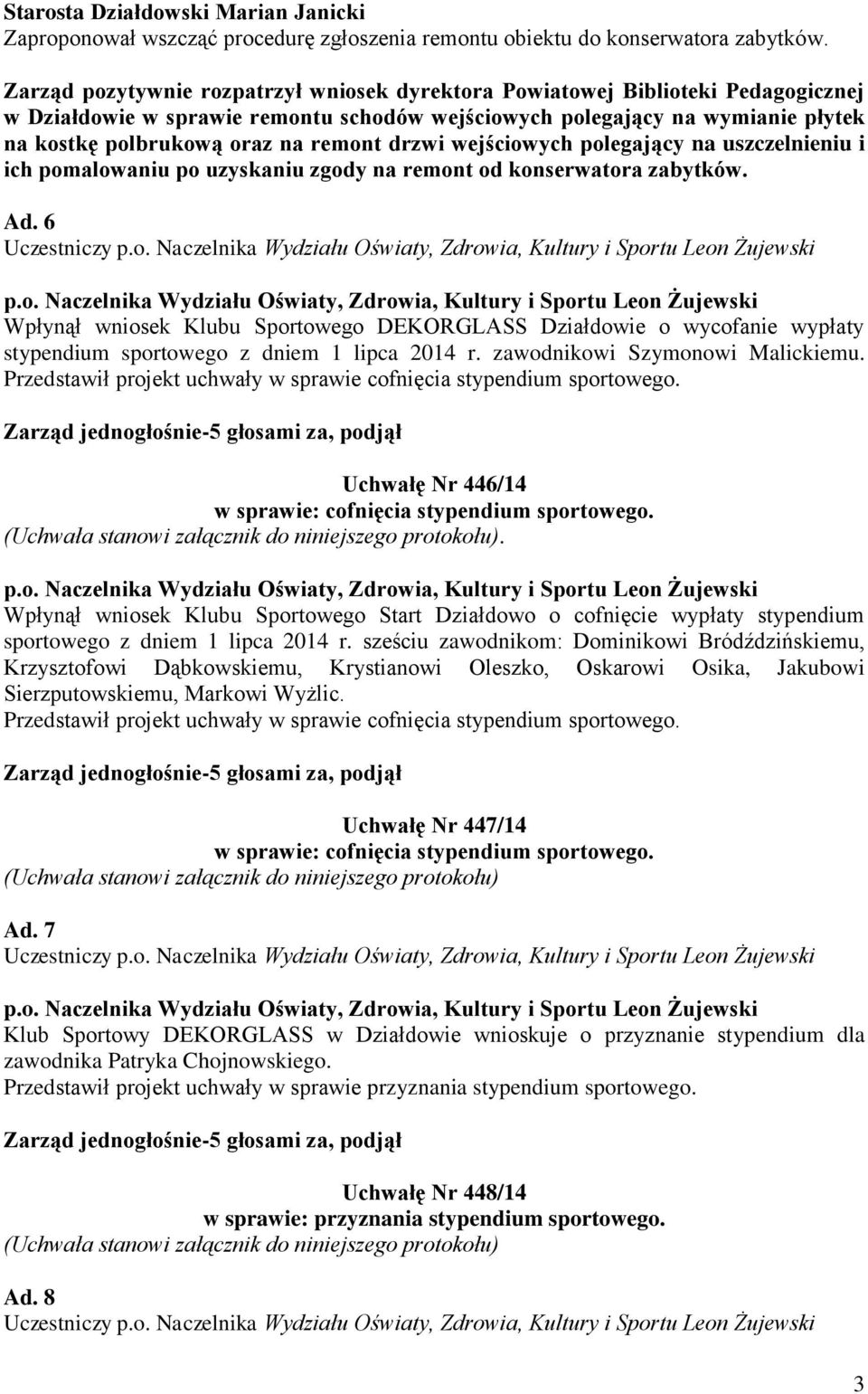 drzwi wejściowych polegający na uszczelnieniu i ich pomalowaniu po uzyskaniu zgody na remont od konserwatora zabytków. Ad.