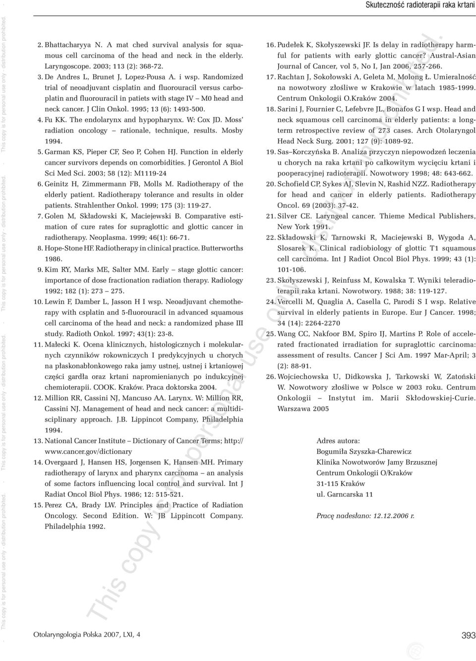 The endolarynx and hypopharynx. W: Cox JD. Moss radiation oncology rationale, technique, results. Mosby 1994. 05. Garman KS, Pieper CF, Seo P, Cohen HJ.