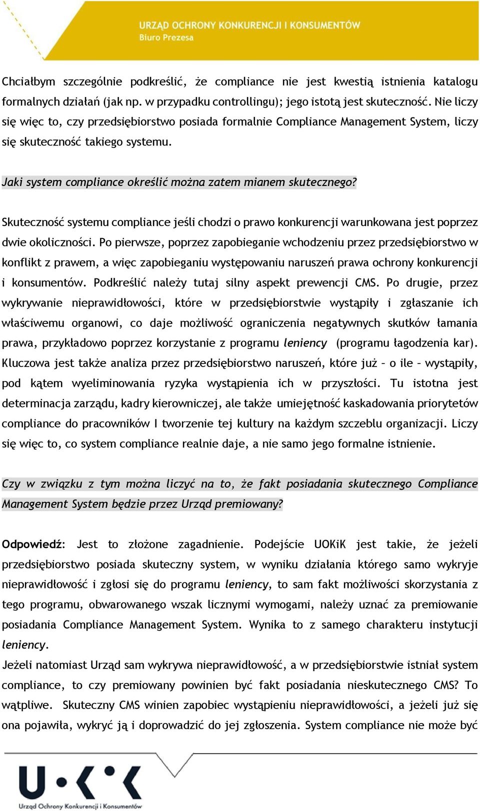 Skuteczność systemu compliance jeśli chodzi o prawo konkurencji warunkowana jest poprzez dwie okoliczności.