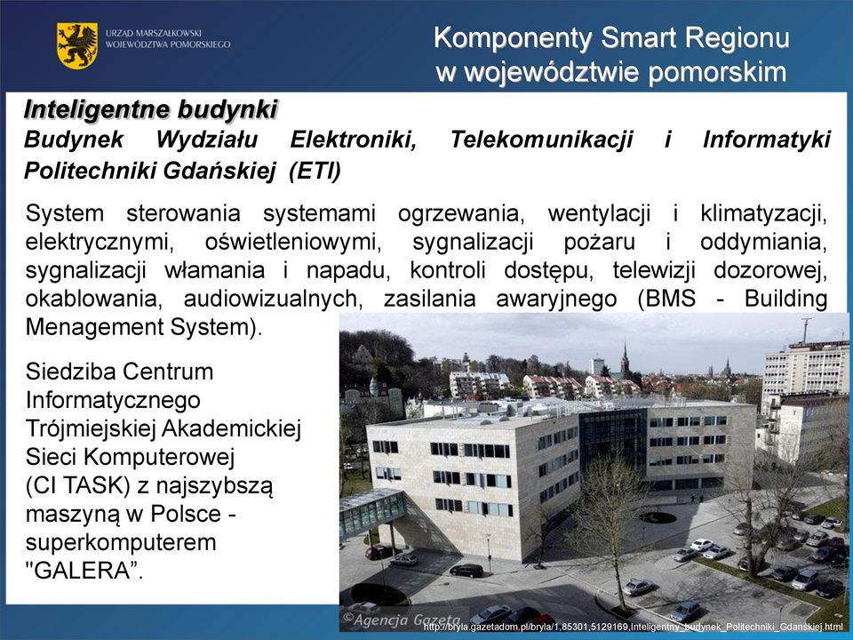 sterowania systemami ogrzewania, wentylacji i klimatyzacji, elektrycznymi, oświetleniowymi, sygnalizacji pożaru i oddymiania, sygnalizacji włamania i napadu, kontroli