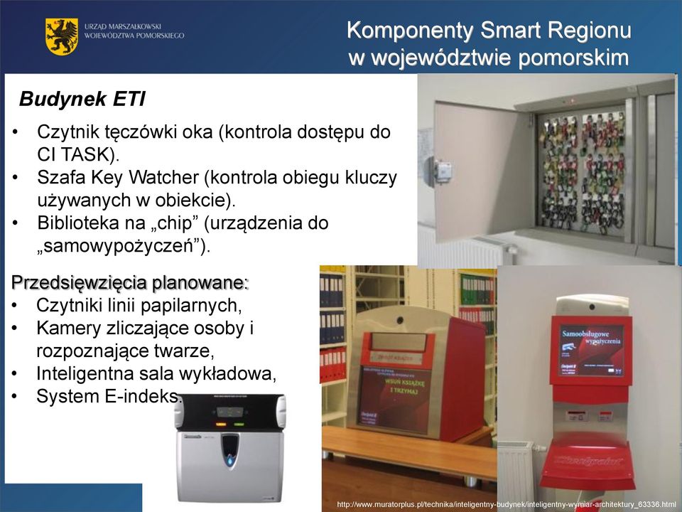 Przedsięwzięcia planowane: Czytniki linii papilarnych, Kamery zliczające osoby i rozpoznające twarze, Inteligentna sala