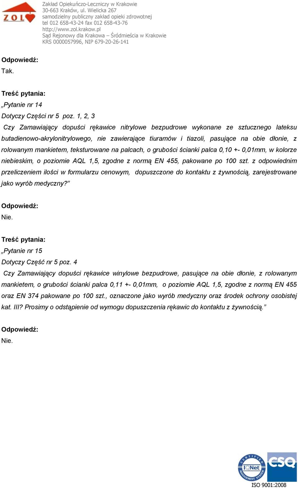 mankietem, teksturowane na palcach, o grubości ścianki palca 0,10 +- 0,01mm, w kolorze niebieskim, o poziomie AQL 1,5, zgodne z normą EN 455, pakowane po 100 szt.