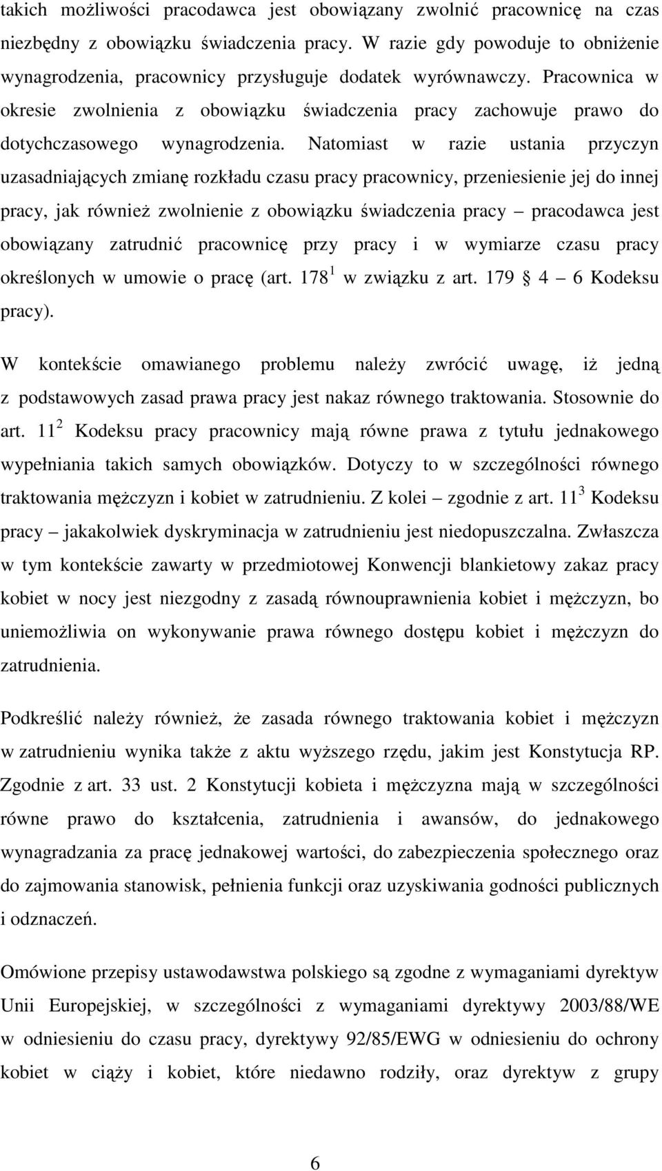 Pracownica w okresie zwolnienia z obowiązku świadczenia pracy zachowuje prawo do dotychczasowego wynagrodzenia.