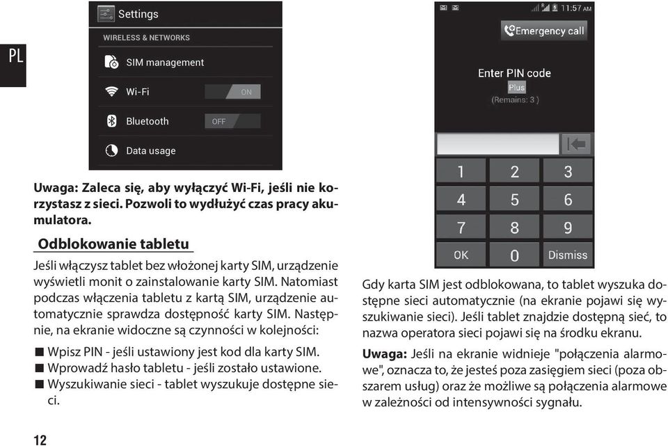 Natomiast podczas włączenia tabletu z kartą SIM, urządzenie automatycznie sprawdza dostępność karty SIM.