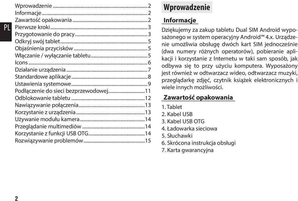 ..13 Używanie modułu kamera...14 Przeglądanie multimediów...14 Korzystanie z funkcji USB OTG...14 Rozwiązywanie problemów.