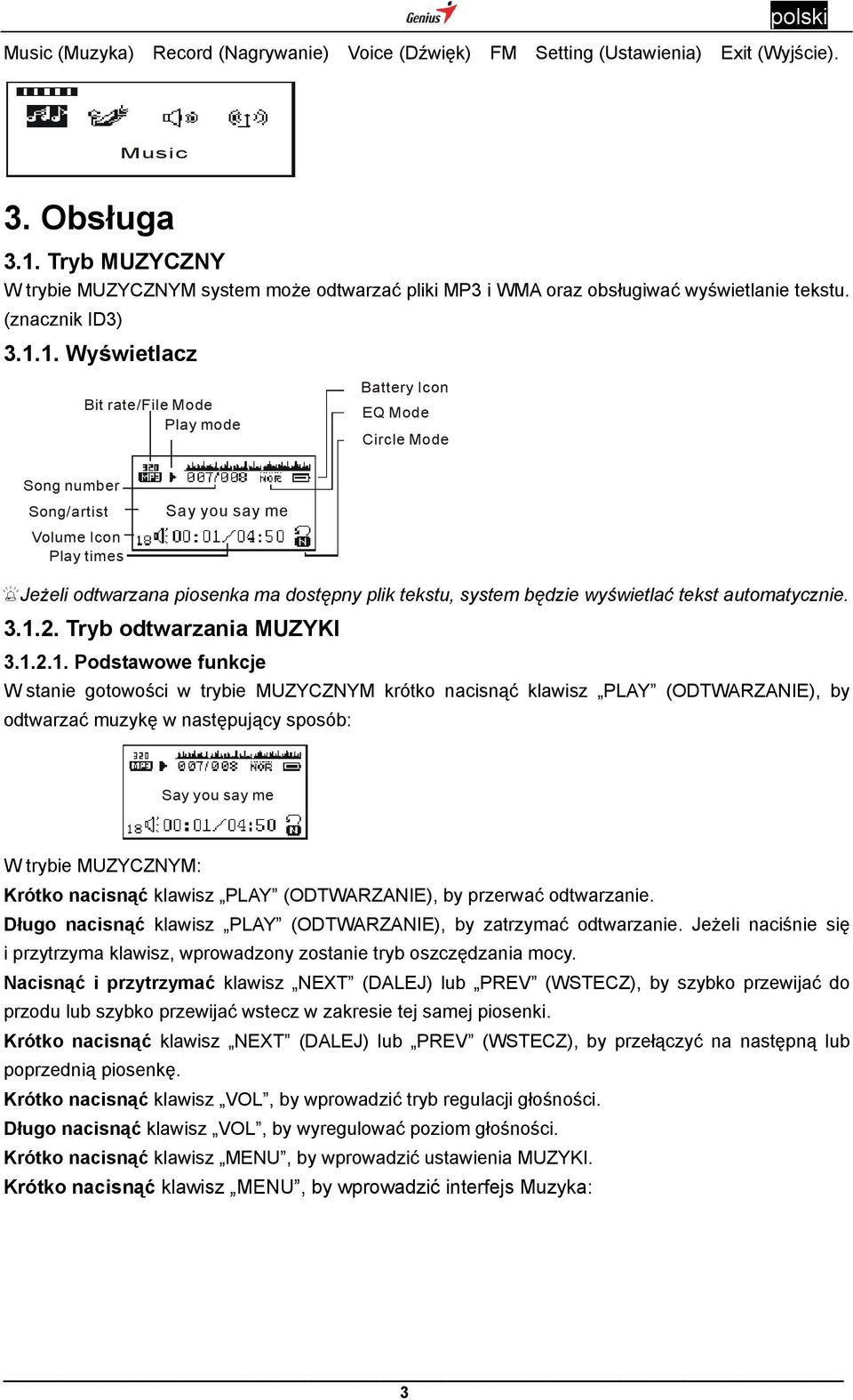 1. Wyświetlacz Bit rate/file Mode Play mode Battery Icon EQ Mode Circle Mode Song number Song/artist Volume Icon Play times Say you say me Jeżeli odtwarzana piosenka ma dostępny plik tekstu, system