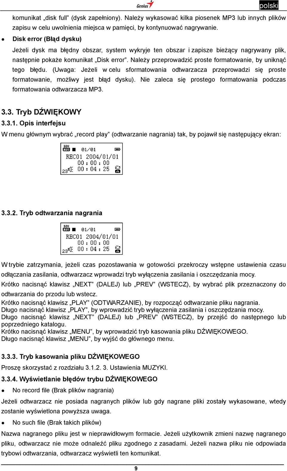 Należy przeprowadzić proste formatowanie, by uniknąć tego błędu. (Uwaga: Jeżeli w celu sformatowania odtwarzacza przeprowadzi się proste formatowanie, możliwy jest błąd dysku).