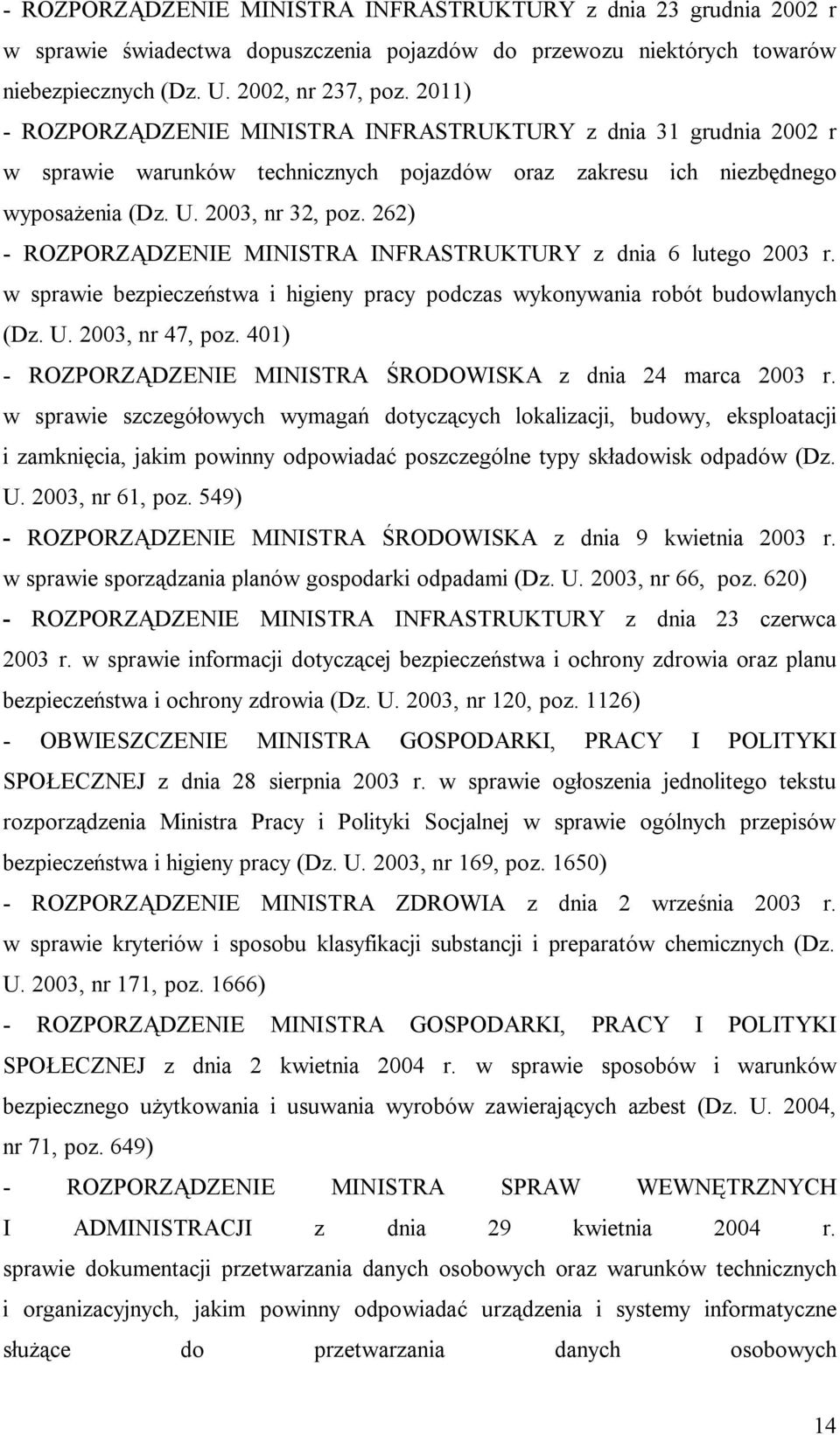 262) - ROZPORZĄDZENIE MINISTRA INFRASTRUKTURY z dnia 6 lutego 2003 r. w sprawie bezpieczeństwa i higieny pracy podczas wykonywania robót budowlanych (Dz. U. 2003, nr 47, poz.