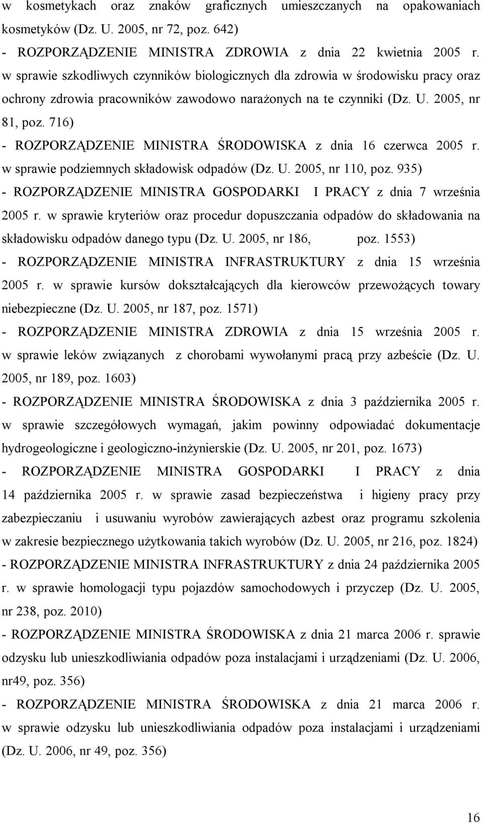 716) - ROZPORZĄDZENIE MINISTRA ŚRODOWISKA z dnia 16 czerwca 2005 r. w sprawie podziemnych składowisk odpadów (Dz. U. 2005, nr 110, poz.