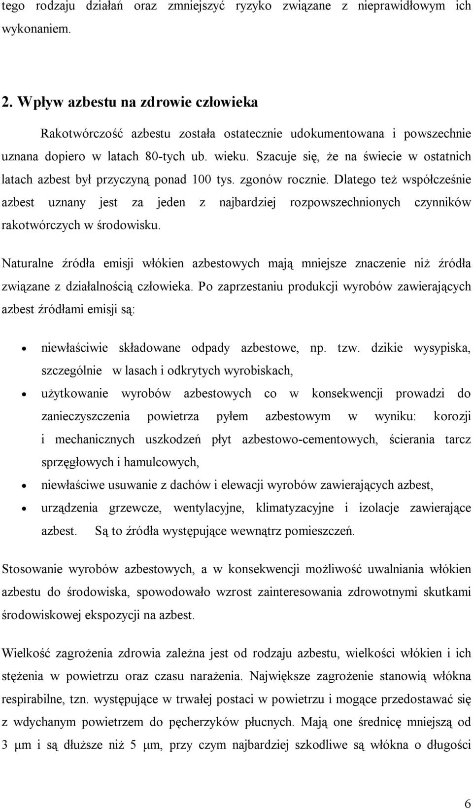 Szacuje się, że na świecie w ostatnich latach azbest był przyczyną ponad 100 tys. zgonów rocznie.