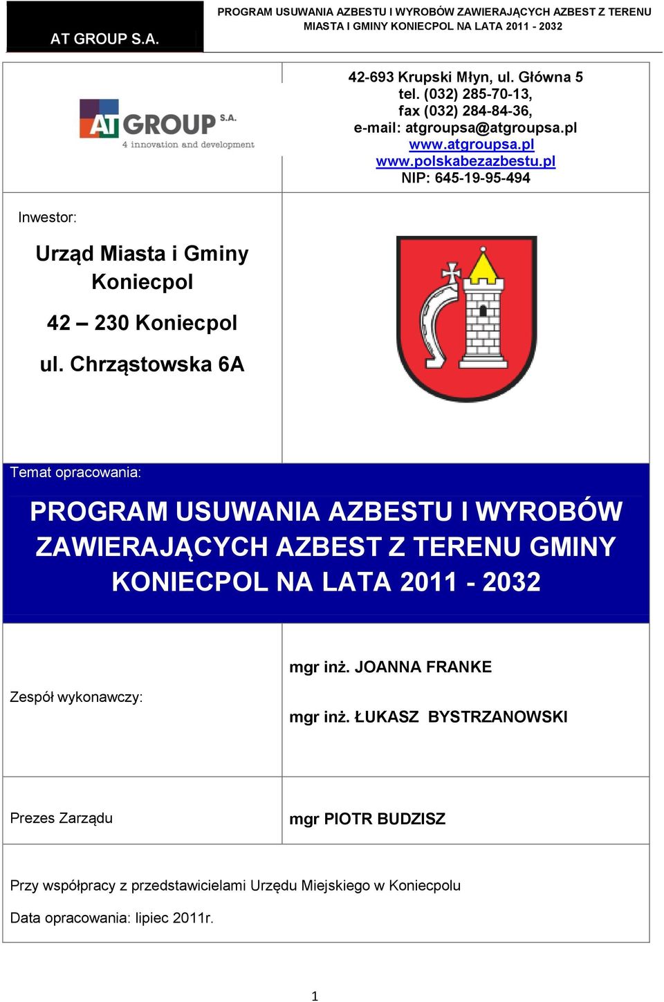 Chrząstowska 6A Temat opracowania: PROGRAM USUWANIA AZBESTU I WYROBÓW ZAWIERAJĄCYCH AZBEST Z TERENU GMINY KONIECPOL NA LATA 2011-2032 mgr inż.