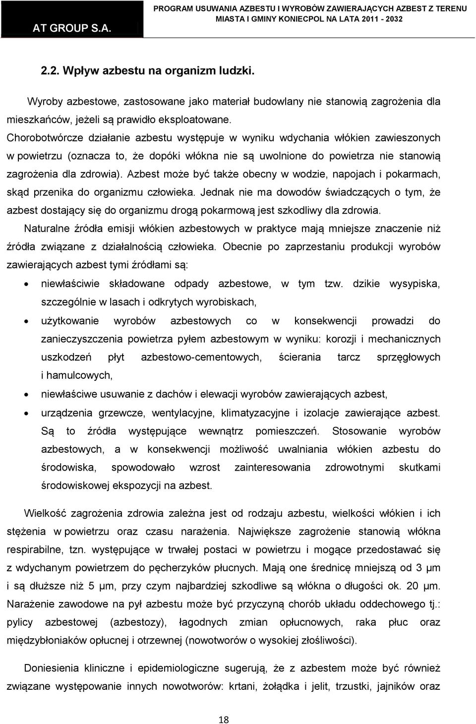 Azbest może być także obecny w wodzie, napojach i pokarmach, skąd przenika do organizmu człowieka.