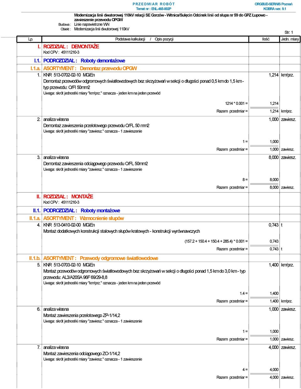 Demontaż przewodów odgromowych światłowodowych bez skrzyżowań w sekcji o długości ponad 0,5 km do 1,5 km - typ przewodu: O/Fl 50mm2 Uwaga: skrót jednostki miary "km/prz.