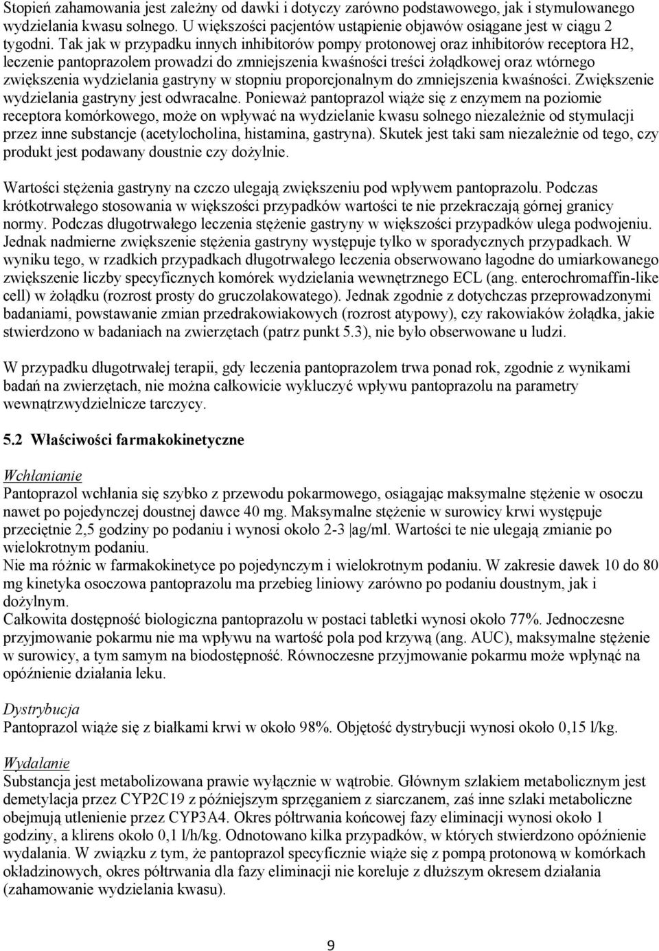 wydzielania gastryny w stopniu proporcjonalnym do zmniejszenia kwaśności. Zwiększenie wydzielania gastryny jest odwracalne.