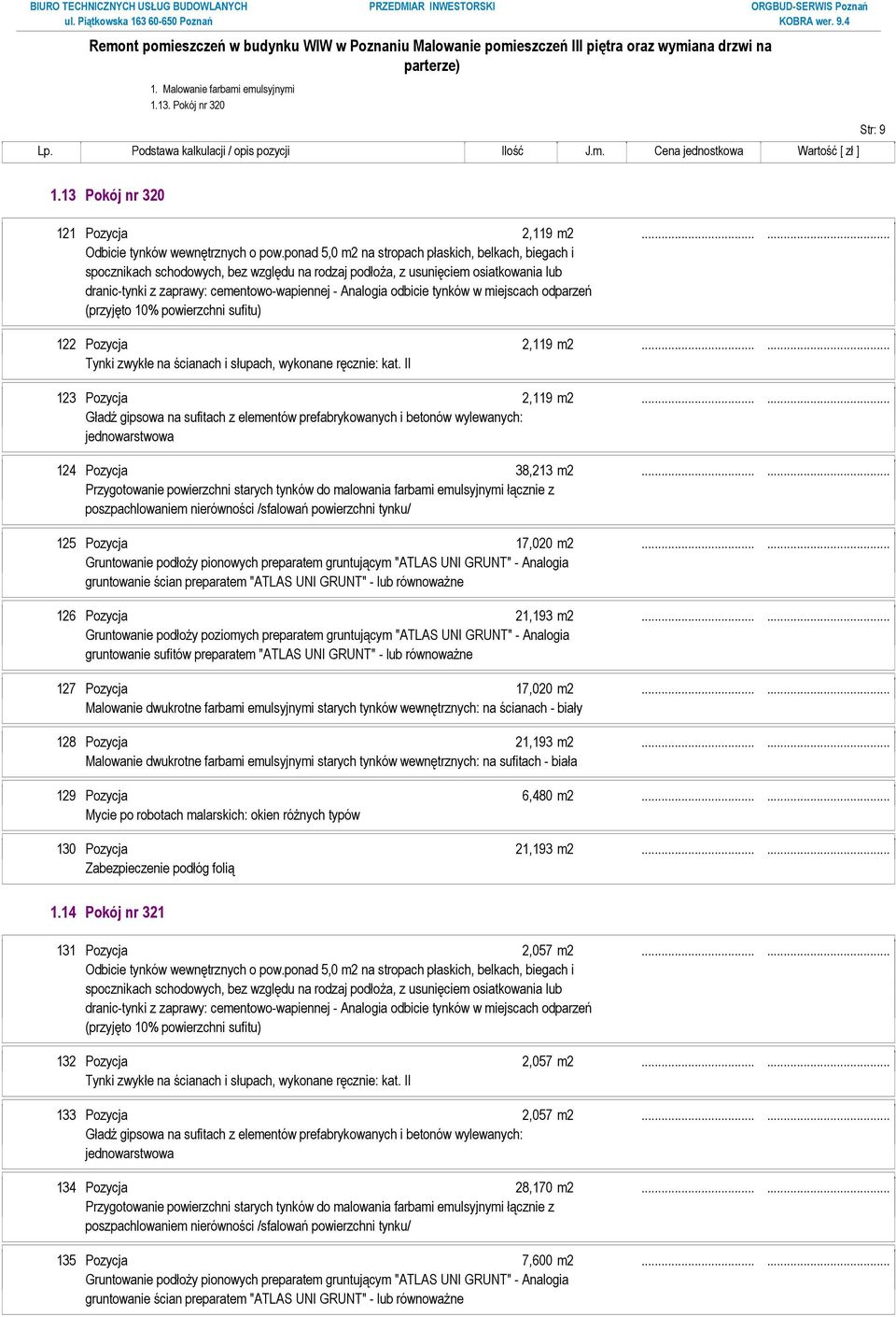 ..... 128 Pozycja 21,193 m2...... 129 Pozycja 6,480 m2...... 130 Pozycja 21,193 m2...... 1.14 Pokój nr 321 131 Pozycja 2,057 m2.