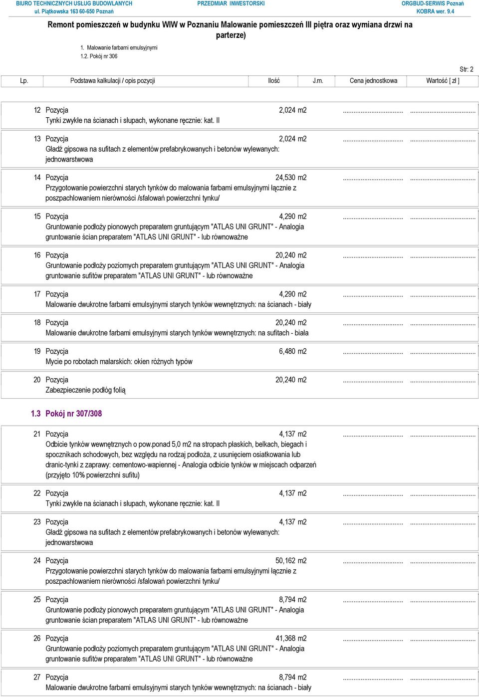 ..... 19 Pozycja 6,480 m2...... 20 Pozycja 20,240 m2...... 1.3 Pokój nr 307/308 21 Pozycja 4,137 m2.