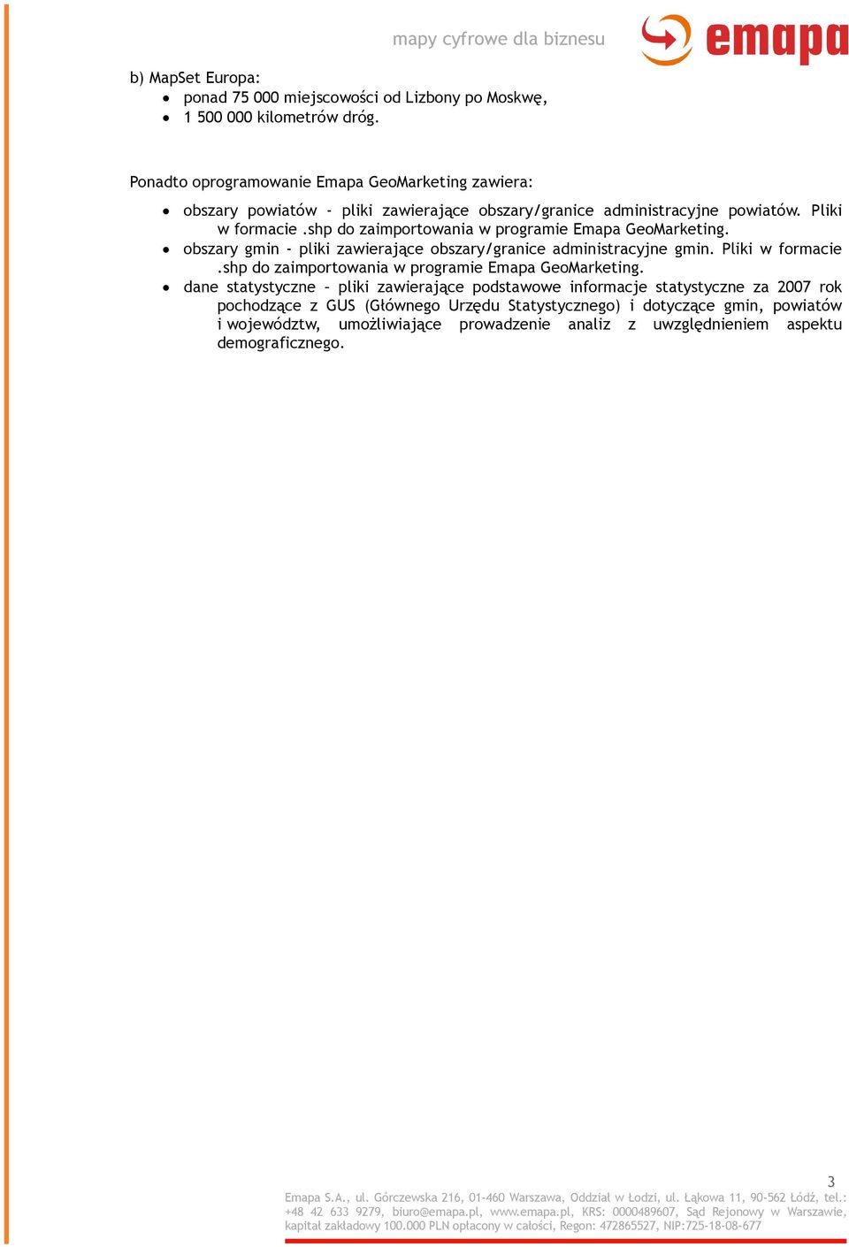 shp do zaimportowania w programie Emapa GeoMarketing. obszary gmin - pliki zawierające obszary/granice administracyjne gmin. Pliki w formacie.