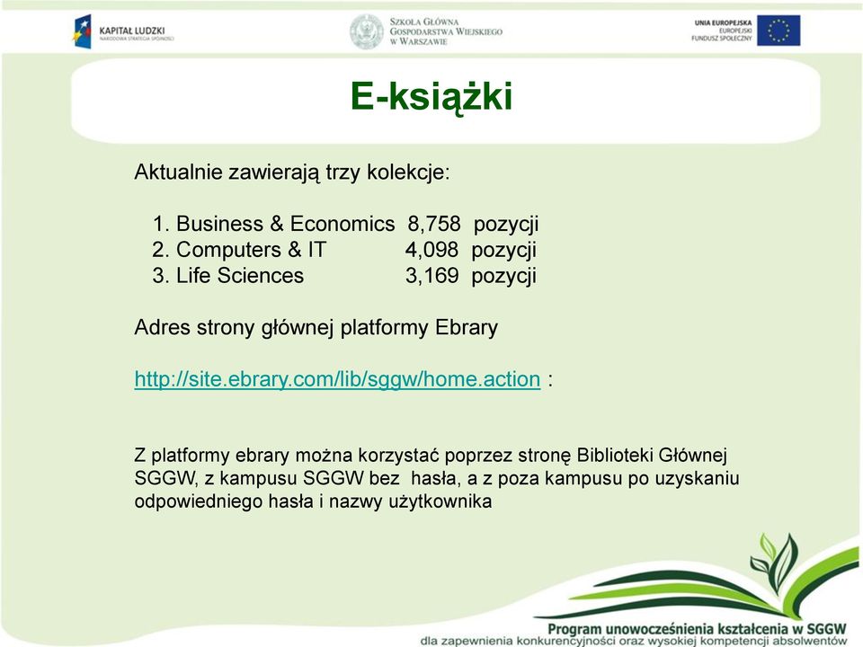 Life Sciences 3,169 pozycji Adres strony głównej platformy Ebrary http://site.ebrary.