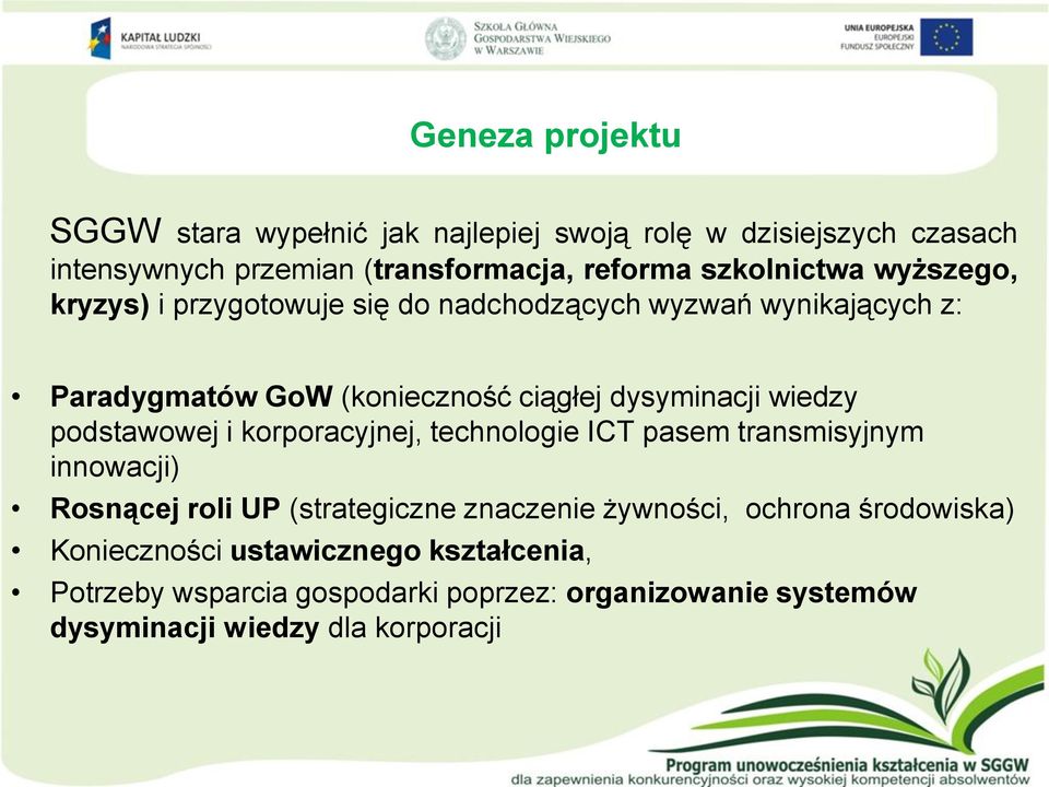 wiedzy podstawowej i korporacyjnej, technologie ICT pasem transmisyjnym innowacji) Rosnącej roli UP (strategiczne znaczenie żywności,