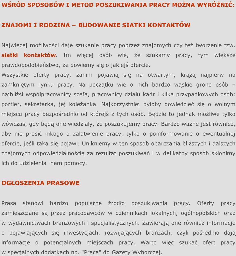 Wszystkie oferty pracy, zanim pojawią się na otwartym, krąŝą najpierw na zamkniętym rynku pracy.