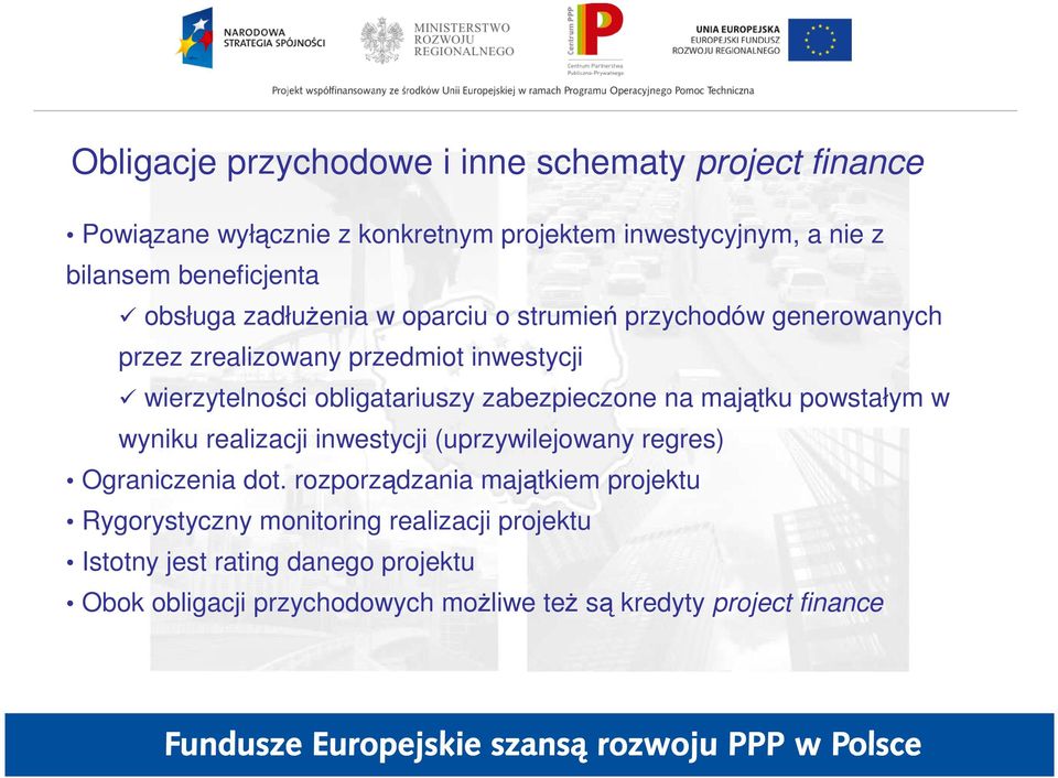 zabezpieczone na majątku powstałym w wyniku realizacji inwestycji (uprzywilejowany regres) Ograniczenia dot.