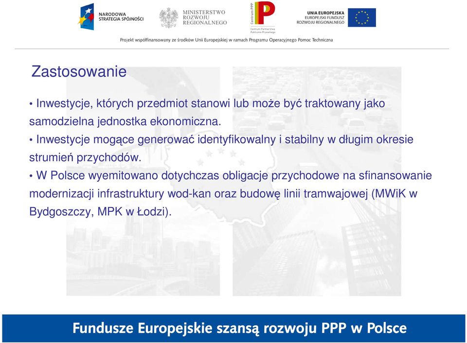 Inwestycje mogące generować identyfikowalny i stabilny w długim okresie strumień przychodów.