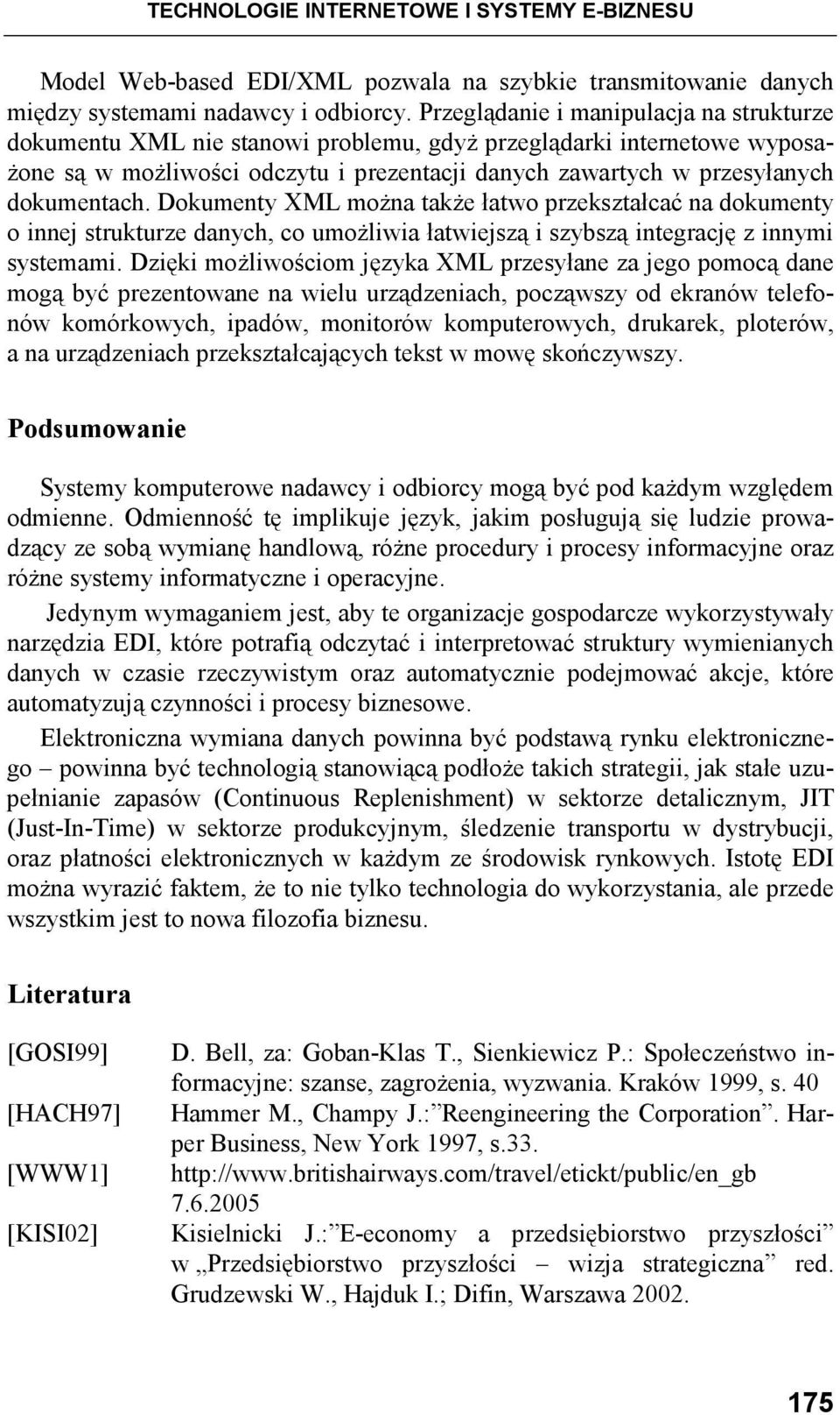 dokumentach. Dokumenty XML moŝna takŝe łatwo przekształcać na dokumenty o innej strukturze danych, co umoŝliwia łatwiejszą i szybszą integrację z innymi systemami.