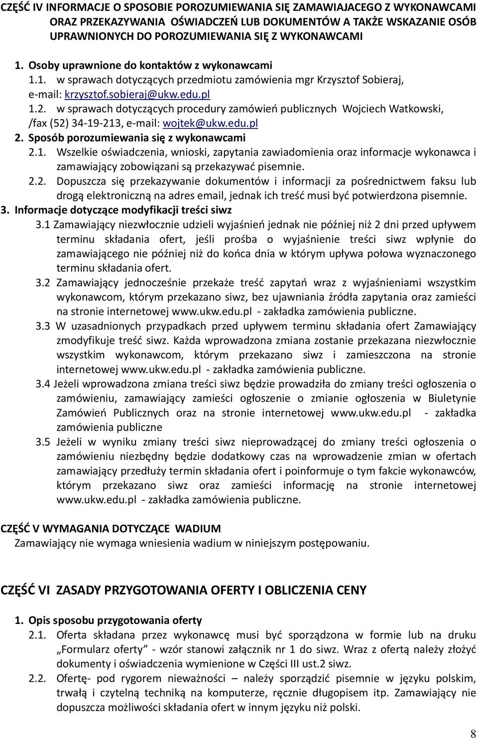 w sprawach dotyczących procedury zamówień publicznych Wojciech Watkowski, /fax (52) 34-19