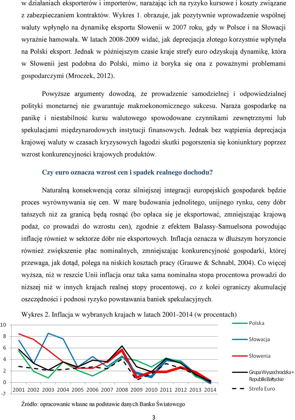 W latach 2008-2009 widać, jak deprecjacja złotego korzystnie wpłynęła na Polski eksport.