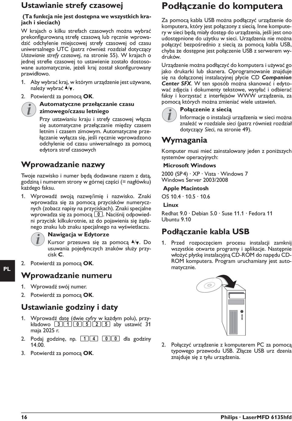 strefy czasowej, na stronie 55). W krajach o jednej strefie czasowej to ustawienie zostało dostosowane automatycznie, jeżeli kraj został skonfigurowany prawidłowo. 1.