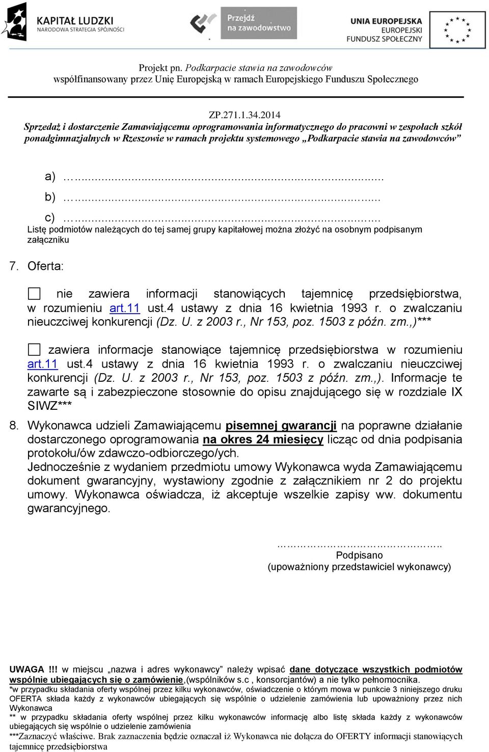 50 z późn. zm.,)*** zawiera informacje stanowiące tajemnicę przedsiębiorstwa w rozumieniu art. ust.4 ustawy z dnia 6 kwietnia 99 r. o zwalczaniu nieuczciwej konkurencji (Dz. U. z 00 r., Nr 5, poz.