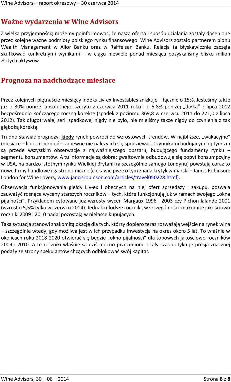 Relacja ta błyskawicznie zaczęła skutkować konkretnymi wynikami w ciągu niewiele ponad miesiąca pozyskaliśmy blisko milion złotych aktywów!