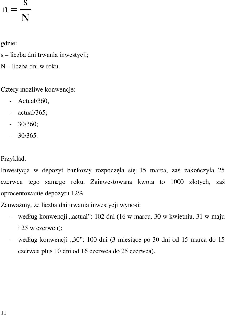 Zaiwestowaa kwota to 000 złotych, zaś opocetowaie depozytu 2%.