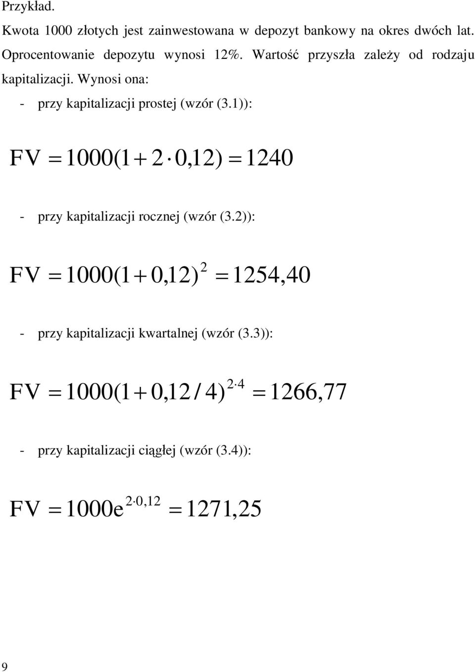 Wyosi oa: - pzy kapitalizacji postej (wzó (3.)): FV 000 ( + 2 0,2) 240 - pzy kapitalizacji oczej (wzó (3.