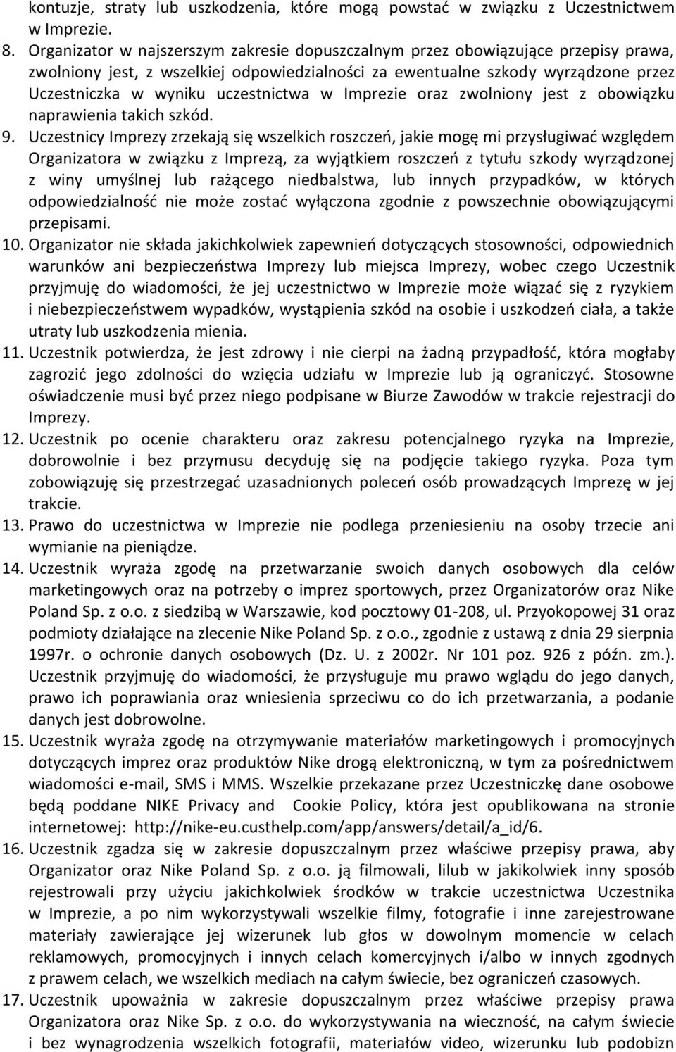 uczestnictwa w Imprezie oraz zwolniony jest z obowiązku naprawienia takich szkód. 9.