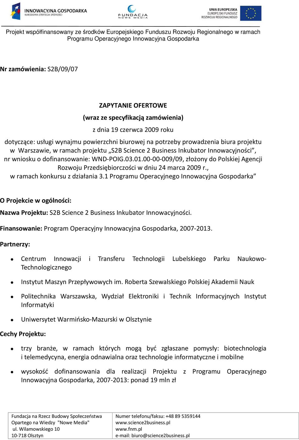 00-00-009/09, złożony do Polskiej Agencji Rozwoju Przedsiębiorczości w dniu 24 marca 2009 r., w ramach konkursu z działania 3.