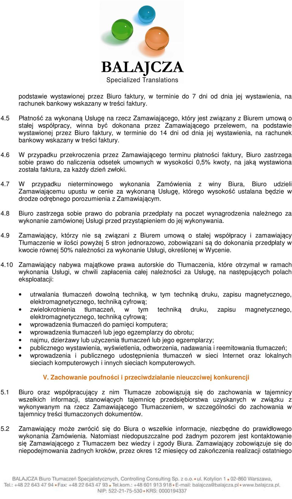 faktury, w terminie do 14 dni od dnia jej wystawienia, na rachunek bankowy wskazany w treści faktury. 4.