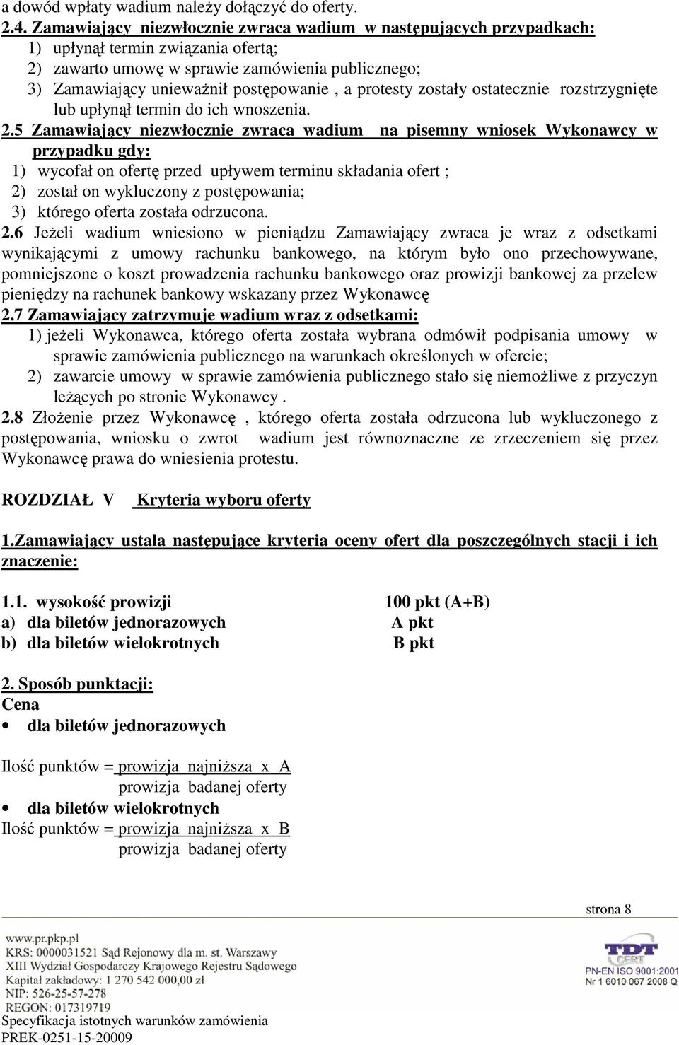 protesty zostały ostatecznie rozstrzygnięte lub upłynął termin do ich wnoszenia. 2.