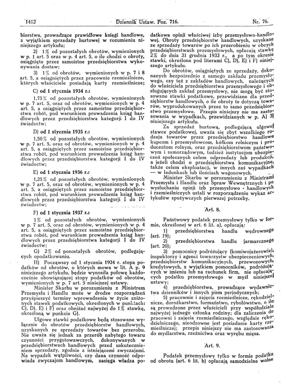 S, a osiągniętych przez pracownie rzemieślnicze, których właściciele posiadają karty rzemieślniczej C) od 1 stycznia 1934 r.: 1,75 % od pozostałych obrotów, wymienionych w p. 7 art.