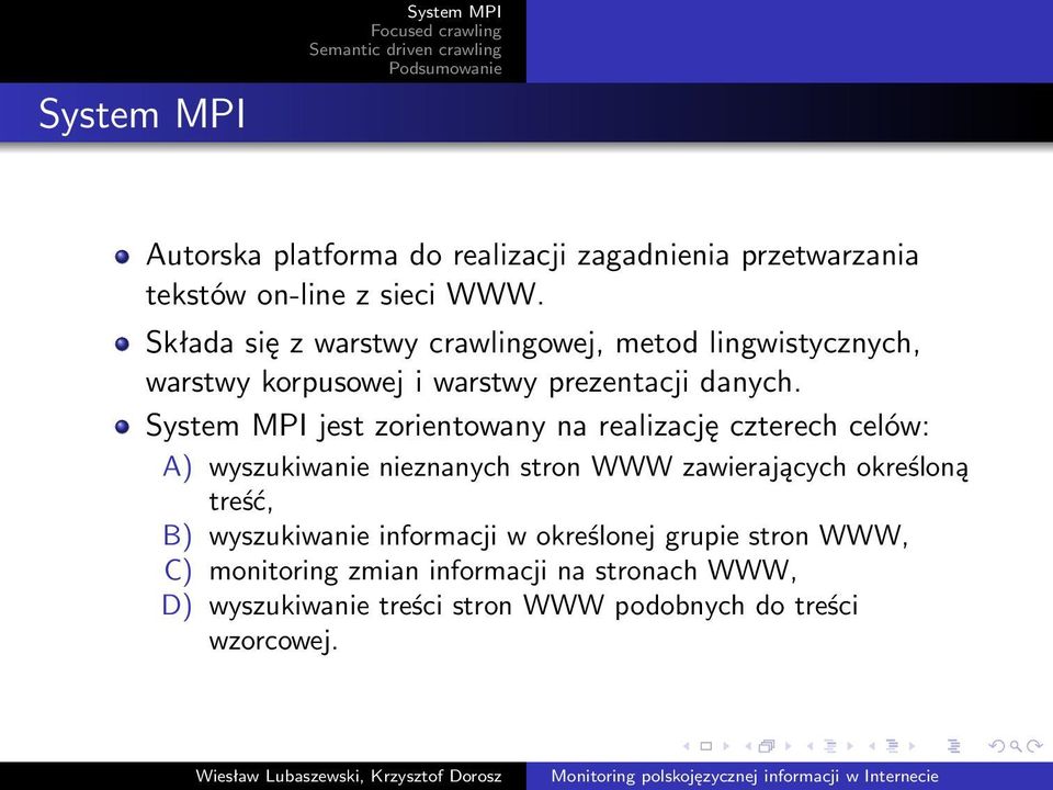 System MPI jest zorientowany na realizację czterech celów: A) wyszukiwanie nieznanych stron WWW zawierających określoną