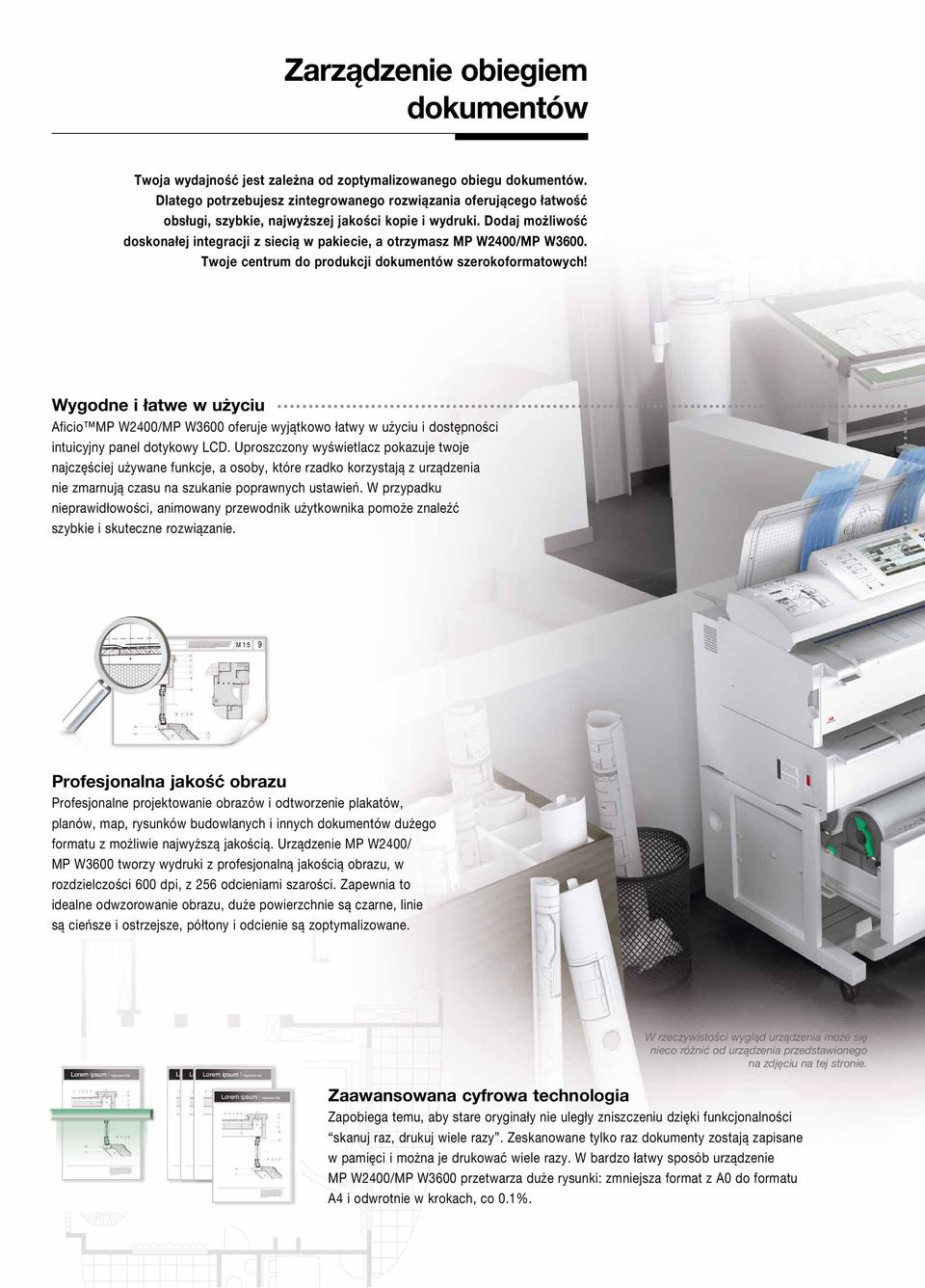 Dodaj możliwość doskonałej integracji z siecią w pakiecie, a otrzymasz MP W2400/MP W3600. Twoje centrum do produkcji dokumentów szerokoformatowych!