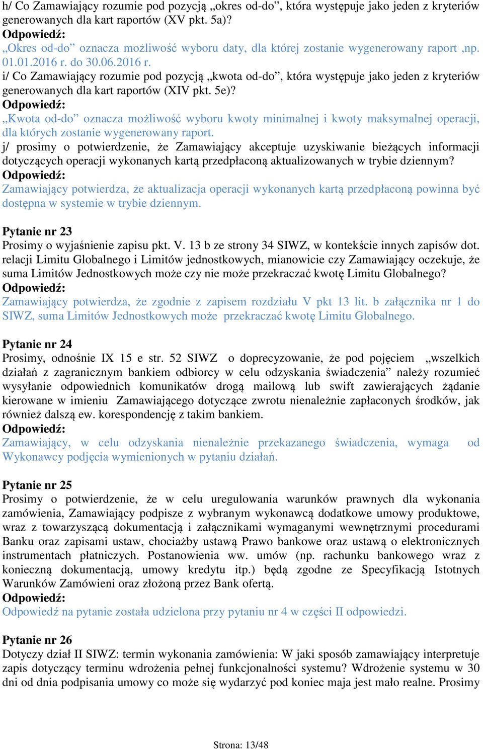 do 30.06.2016 r. i/ Co Zamawiający rozumie pod pozycją kwota od-do, która występuje jako jeden z kryteriów generowanych dla kart raportów (XIV pkt. 5e)?