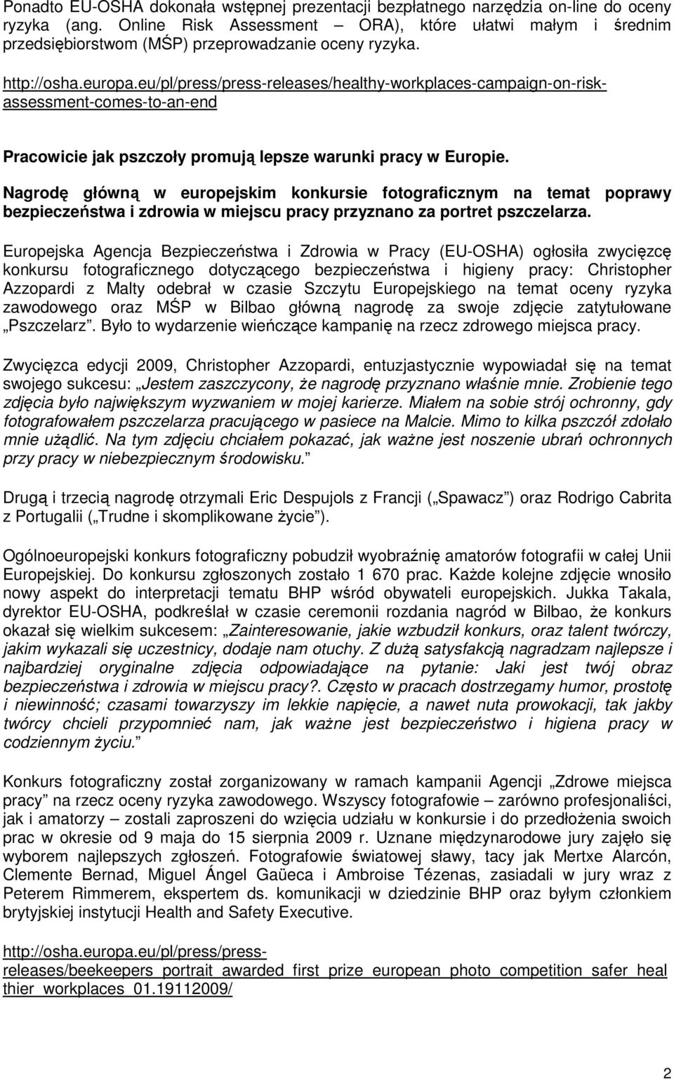 Nagrodę główną w europejskim konkursie fotograficznym na temat poprawy bezpieczeństwa i zdrowia w miejscu pracy przyznano za portret pszczelarza.