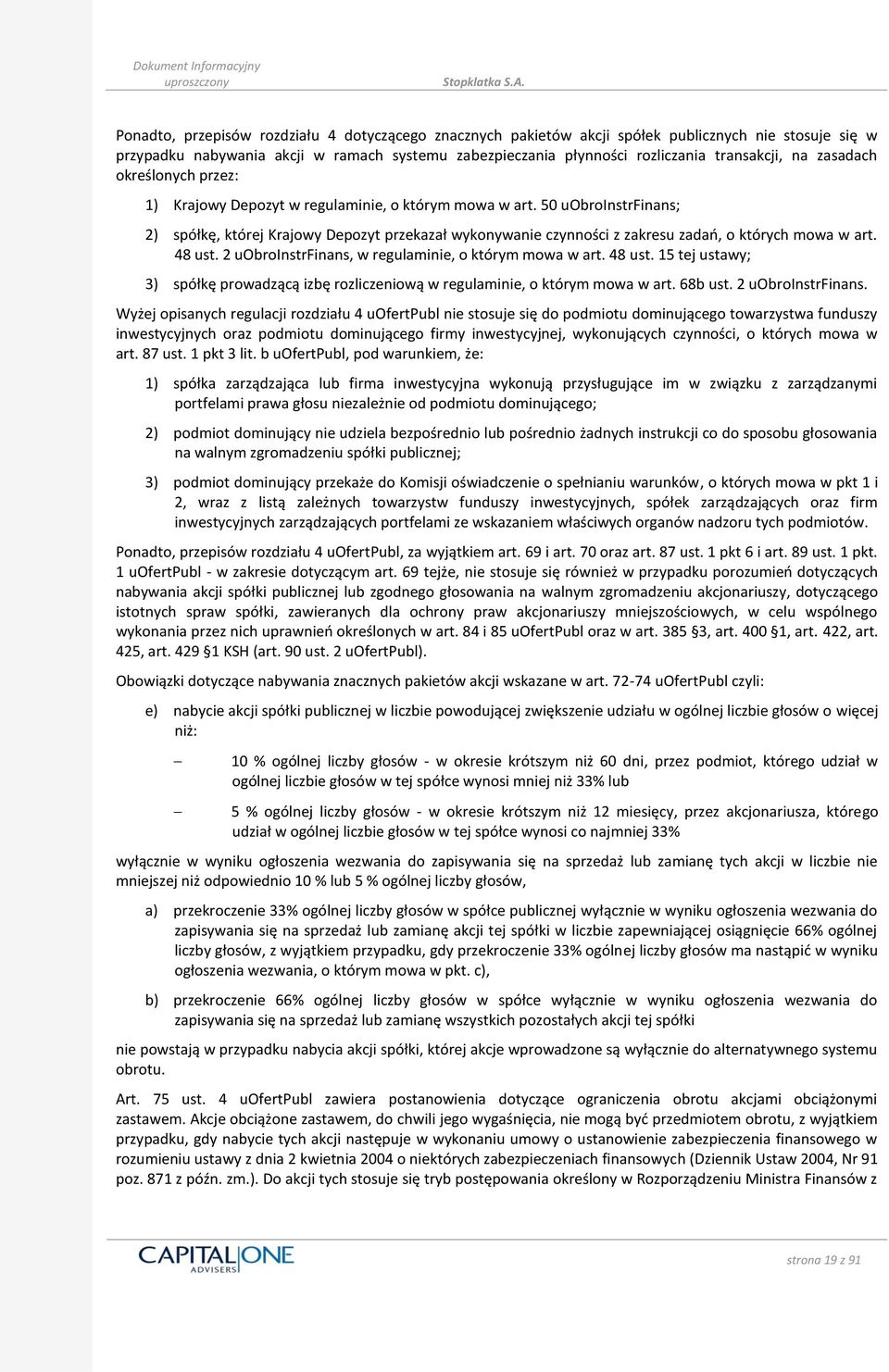 50 uobroinstrfinans; 2) spółkę, której Krajowy Depozyt przekazał wykonywanie czynności z zakresu zadao, o których mowa w art. 48 ust.