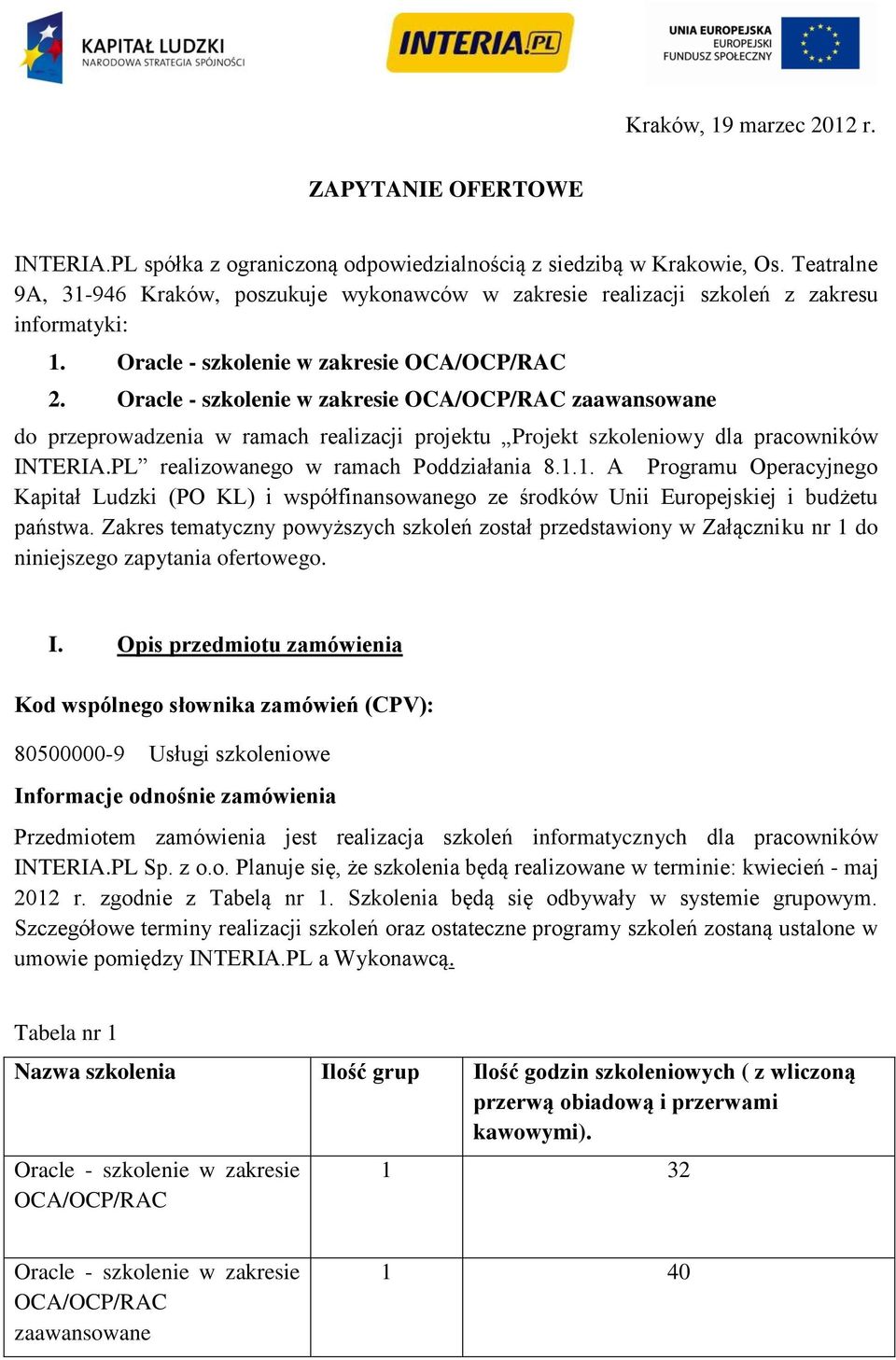 Oracle - szkolenie w zakresie OCA/OCP/RAC zaawansowane do przeprowadzenia w ramach realizacji projektu Projekt szkoleniowy dla pracowników INTERIA.PL realizowanego w ramach Poddziałania 8.1.